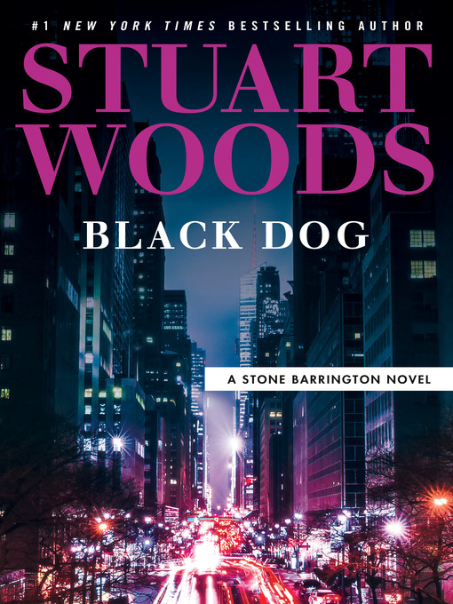 Title details for Black Dog: a Stone Barrington Novel Series, Book 62 by Stuart Woods - Wait list